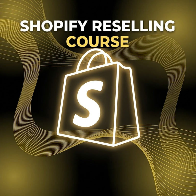 SHOPIFY RESELLING COURSE
